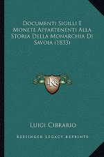 Documenti Sigilli E Monete Appartenenti Alla Storia Della Monarchia Di Savoia (1833)