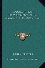 Annuaire Du Departement De La Manche, 1880-1882 (1864)