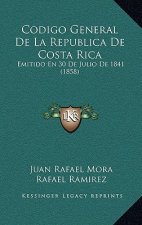 Codigo General De La Republica De Costa Rica: Emitido En 30 De Julio De 1841 (1858)