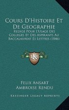 Cours D'Histoire Et De Geographie: Redige Pour L'Usage Des Colleges Et Des Aspirants Au Baccalaureat Es Lettres (1846)