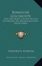Romische Geschichte: Von Der Urzeit Italiens Bis Zum Untergang Des Abendlandischen Reichs (1843)