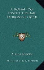 A Romai Jog Institutioinak Tankonyve (1870)
