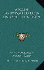 Adolph Bayersdorfers Leben Und Schriften (1902)