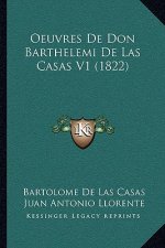 Oeuvres De Don Barthelemi De Las Casas V1 (1822)