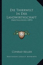 Die Thierwelt In Der Landwirthschaft: Darstellungen (1893)