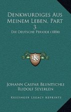 Denkwurdiges Aus Meinem Leben, Part 3: Die Deutsche Periode (1884)