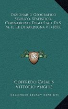 Dizionario Geografico Storico, Statistico, Commerciale Degli Stati Di S. M. Il Re Di Sardegna V1 (1855)