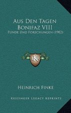 Aus Den Tagen Bonifaz VIII: Funde Und Forschungen (1902)