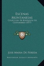 Escenas Montanesas: Coleccion De Bosquejos De Costumbres (1877)