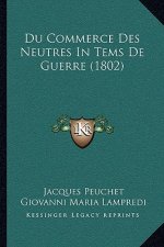 Du Commerce Des Neutres In Tems De Guerre (1802)