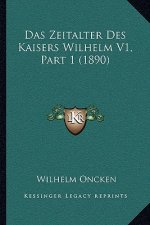 Das Zeitalter Des Kaisers Wilhelm V1, Part 1 (1890)