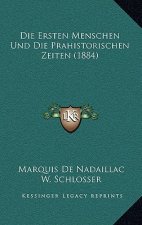 Die Ersten Menschen Und Die Prahistorischen Zeiten (1884)