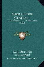 Agriculture Generale: Les Semailles Et Les Recoltes (1907)