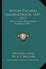 Anton Tuchers Haushaltbuch, 1507-1517: Hans Georg Ernstingers Raisbuch (1877)