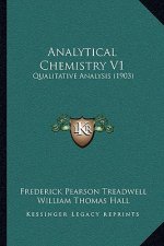 Analytical Chemistry V1: Qualitative Analysis (1903)