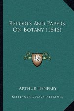 Reports And Papers On Botany (1846)
