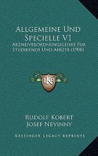 Allgemeine Und Specielle V1: Arzneiverordnungslehre Fur Studirende Und Aerzte (1900)