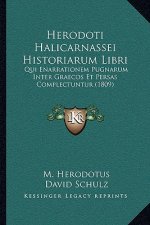 Herodoti Halicarnassei Historiarum Libri: Qui Enarrationem Pugnarum Inter Graecos Et Persas Complectuntur (1809)