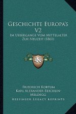 Geschichte Europa's V2: Im Uebergange Vom Mittelalter Zur Neuzeit (1861)