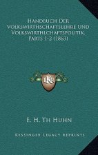 Handbuch Der Volkswirthschaftslehre Und Volkswirthlchaftspolitik, Parts 1-2 (1863)