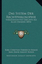 Das System Der Rechtphilosophie: Vorlesungen Fur Gebildete Aus Allen Standen (1874)