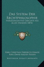 Das System Der Rechtphilosophie: Vorlesungen Fur Gebildete Aus Allen Standen (1874)
