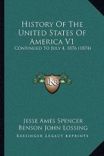 History Of The United States Of America V1: Continued To July 4, 1876 (1874)