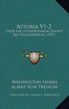 Astoria V1-2: Oder Die Unternehmung Jenseit Des Felsengebirges (1837)