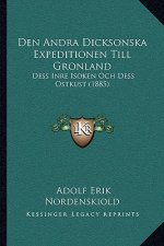 Den Andra Dicksonska Expeditionen Till Gronland: Dess Inre Isoken Och Dess Ostkust (1885)