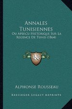 Annales Tunisiennes: Ou Apercu Historique Sur La Regence De Tunis (1864)