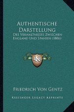 Authentische Darstellung: Des Verhaltnisses Zwischen England Und Spanien (1806)