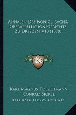 Annalen Des Konigl. Sachs. Oberappellationsgerichts Zu Dresden V10 (1878)