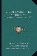 Vie De Laurent De Medicis V2: Surnomme Le Magnifique (1800)