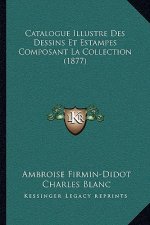 Catalogue Illustre Des Dessins Et Estampes Composant La Collection (1877)