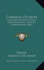 Carmina Olympia: Cum Annotatione Critica, Interpretatione Latina Et Commentario (1865)