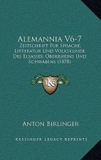Alemannia V6-7: Zeitschrift Fur Sprache, Litteratur Und Volkskunde Des Elsasses, Oberrheins Und Schwabens (1878)