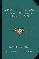 Analyse Infinitesimale Des Courbes Dans L'Espace (1876)