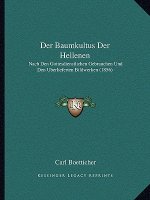 Der Baumkultus Der Hellenen: Nach Den Gottesdienstlichen Gebrauchen Und Den Uberlieferten Bildwerken (1856)