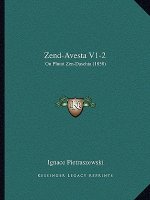 Zend-Avesta V1-2: Ou Plutot Zen-Daschta (1858)