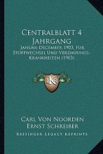 Centralblatt 4 Jahrgang: Januar-December 1903, Fur Stoffwechsel Und Verdauungs-Krankheiten (1903)