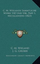 C. M. Wielands Sammtliche Werke V45 Und V46, Part 1, Micellaneens (1823)