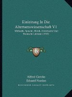Einleitung In Die Altertumswissenschaft V1: Methodik, Sprache, Metrik, Griechische Und Romische Literatur (1910)