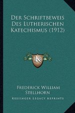 Der Schriftbeweis Des Lutherischen Katechismus (1912)