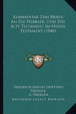 Kommentar Zum Briefe an Die Hebraer, Und Das Alte Testament Im Neuen Testament (1840)