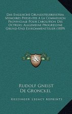 Das Englische Grundsteuersystem; Memoires Presentes A La Commission Provinciale Pour L'abolition Des Octrois; Allgemeine Progressine Grund-Und Einkomm