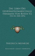 Das Leben Des Generalfeldmarschalls Hermann Von Boyen V2: 1814 Bis 1848 (1896)