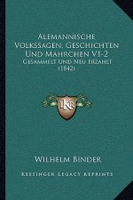 Alemannische Volkssagen, Geschichten Und Mahrchen V1-2: Gesammelt Und Neu Erzahlt (1842)