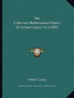 The Collected Mathematical Papers Of Arthur Cayley V2 (1889)