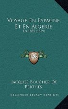 Voyage En Espagne Et En Algerie: En 1855 (1859)