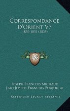 Correspondance D'Orient V7: 1830-1831 (1835)